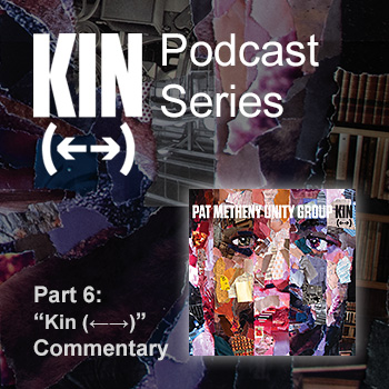 Kin Podcast Series - Part 6: 