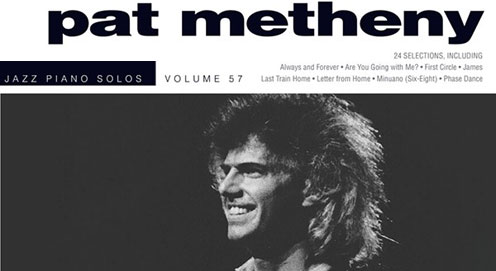 New Pat Metheny Jazz Piano Solos Series Book Available Now