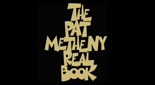 Pat Metheny Real Book Available Now!  In C and B Flat instruments